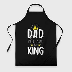 Фартук Dad you are the King