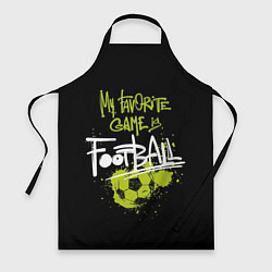 Фартук кулинарный My favorite game is football, цвет: 3D-принт