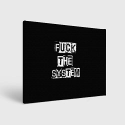Холст прямоугольный FACK THE SYSTEM, цвет: 3D-принт