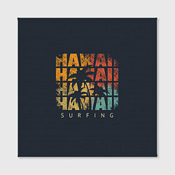 Холст квадратный Hawaii Surfing, цвет: 3D-принт — фото 2