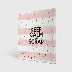 Картина квадратная Keep Calm & Scrap