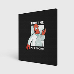 Холст квадратный Zoidberg: Trust Me, цвет: 3D-принт