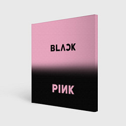 Холст квадратный Blackpink - розово-черный, цвет: 3D-принт