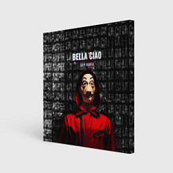 Холст квадратный БУМАЖНЫЙ ДОМ, LA CASA DE PAPEL BELLA CIAO, цвет: 3D-принт