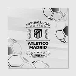 Холст квадратный Atletico Madrid Football Club Number 1 Legendary, цвет: 3D-принт — фото 2