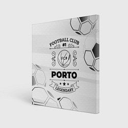 Холст квадратный Porto Football Club Number 1 Legendary, цвет: 3D-принт