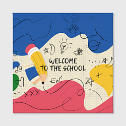 Холст квадратный Добро пожаловать в школу, цвет: 3D-принт — фото 2