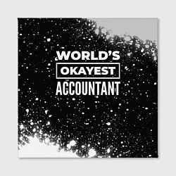 Холст квадратный Worlds okayest accountant - dark, цвет: 3D-принт — фото 2