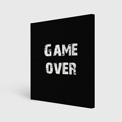 Холст квадратный Игра окончена, цвет: 3D-принт