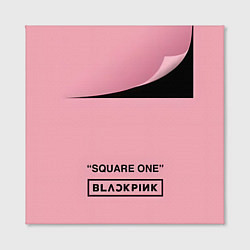 Холст квадратный Логотип Blackpink альбома Square One, цвет: 3D-принт — фото 2