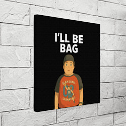 Холст квадратный Ill be bag мем, цвет: 3D-принт — фото 2