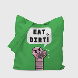 Сумка-шопер Eat Dirt, цвет: 3D-принт