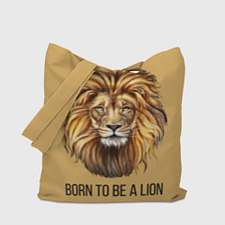 Сумка-шопер Рождённый быть львом, цвет: 3D-принт