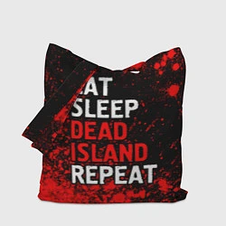 Сумка-шопер Eat Sleep Dead Island Repeat Краска, цвет: 3D-принт