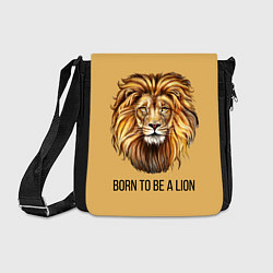 Сумка на плечо Рождённый быть львом, цвет: 3D-принт