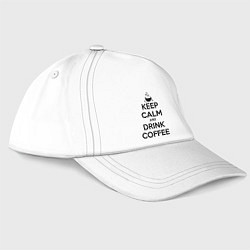 Бейсболка Keep Calm & Drink Coffee, цвет: белый