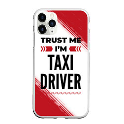 Чехол iPhone 11 Pro матовый Trust me Im taxi driver white, цвет: 3D-белый