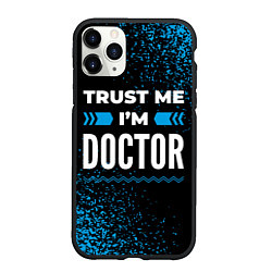 Чехол iPhone 11 Pro матовый Trust me Im doctor dark, цвет: 3D-черный