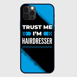 Чехол для iPhone 12 Pro Max Trust me Im hairdresser dark, цвет: 3D-черный