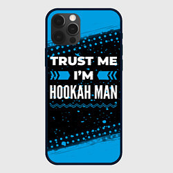 Чехол для iPhone 12 Pro Max Trust me Im hookah man dark, цвет: 3D-черный