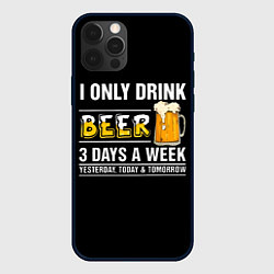 Чехол для iPhone 12 Pro Max I only drink beer 3 days a week, цвет: 3D-черный