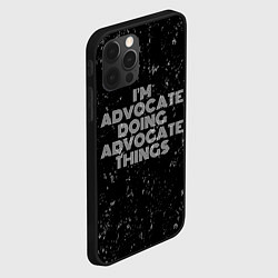 Чехол для iPhone 12 Pro Im advocate doing advocate things: на темном, цвет: 3D-черный — фото 2