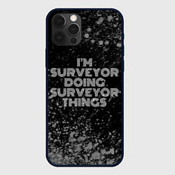 Чехол iPhone 12 Pro Im surveyor doing surveyor things: на темном