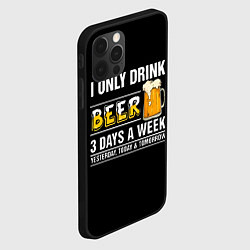 Чехол для iPhone 12 Pro I only drink beer 3 days a week, цвет: 3D-черный — фото 2