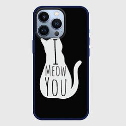 Чехол для iPhone 13 Pro I Meow You I love you, цвет: 3D-тёмно-синий