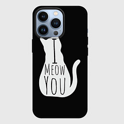 Чехол для iPhone 13 Pro I Meow You I love you, цвет: 3D-черный