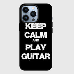 Чехол для iPhone 13 Pro KEEP CALM AND PLAY GUITAR, цвет: 3D-черный