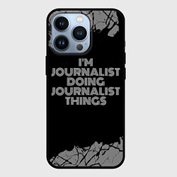 Чехол для iPhone 13 Pro Im journalist doing journalist things: на темном, цвет: 3D-черный