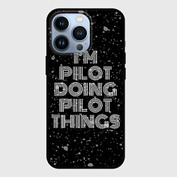 Чехол для iPhone 13 Pro Im pilot doing pilot things: на темном, цвет: 3D-черный