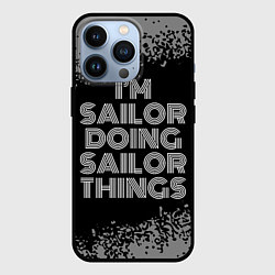 Чехол для iPhone 13 Pro I am sailor doing sailor things, цвет: 3D-черный