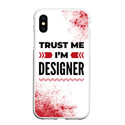 Чехол iPhone XS Max матовый Trust me Im designer white, цвет: 3D-белый