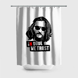 Шторка для душа In Dude we trust, цвет: 3D-принт