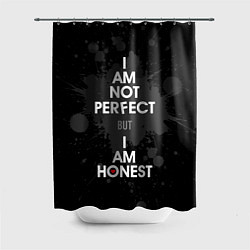 Шторка для душа I am not perfect, but I am honest, цвет: 3D-принт