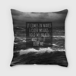 Подушка квадратная Bring Me The Horizon - it comes in waves, цвет: 3D-принт