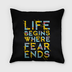 Подушка квадратная Life Begins Where Fear Ends, цвет: 3D-принт