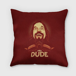 Подушка квадратная The Dude, цвет: 3D-принт