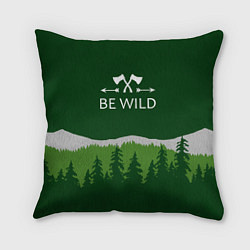 Подушка квадратная Be wild - свобода и приключения, цвет: 3D-принт