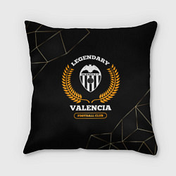 Подушка квадратная Лого Valencia и надпись Legendary Football Club на, цвет: 3D-принт