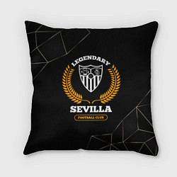 Подушка квадратная Лого Sevilla и надпись Legendary Football Club на, цвет: 3D-принт