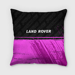 Подушка квадратная Land Rover pro racing: символ сверху, цвет: 3D-принт