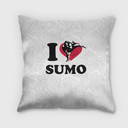 Подушка квадратная I love sumo fighter, цвет: 3D-принт