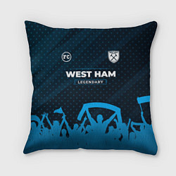 Подушка квадратная West Ham legendary форма фанатов, цвет: 3D-принт