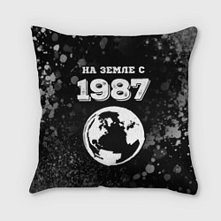 Подушка квадратная На Земле с 1987: краска на темном, цвет: 3D-принт