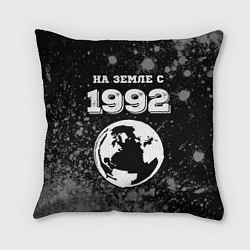 Подушка квадратная На Земле с 1992: краска на темном, цвет: 3D-принт