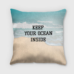 Подушка квадратная Keep your ocean inside, цвет: 3D-принт