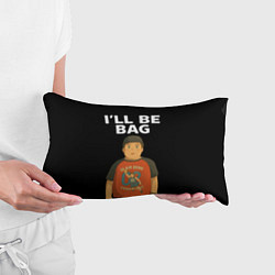 Подушка-антистресс Ill be bag мем, цвет: 3D-принт — фото 2